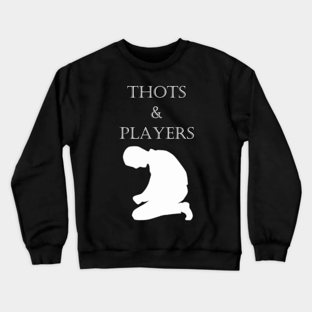 Thots & Players not Thoughts & Prayers Crewneck Sweatshirt by WearenotLinear